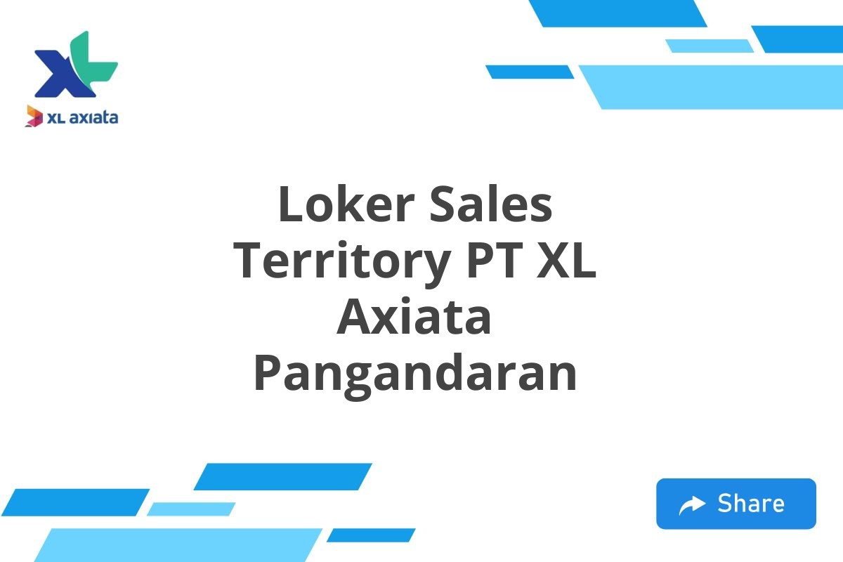 Loker Sales Territory PT XL Axiata Pangandaran