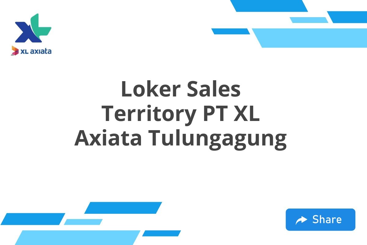 Loker Sales Territory PT XL Axiata Tulungagung