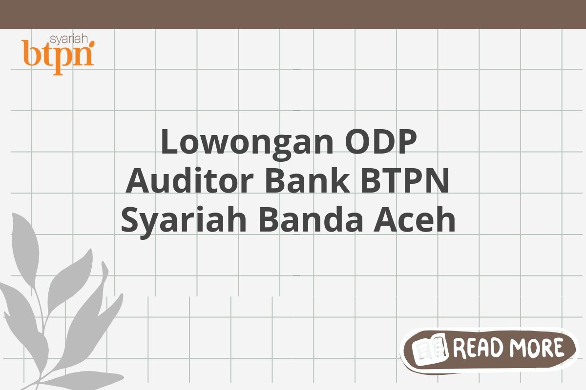 Lowongan ODP Auditor Bank BTPN Syariah Banda Aceh