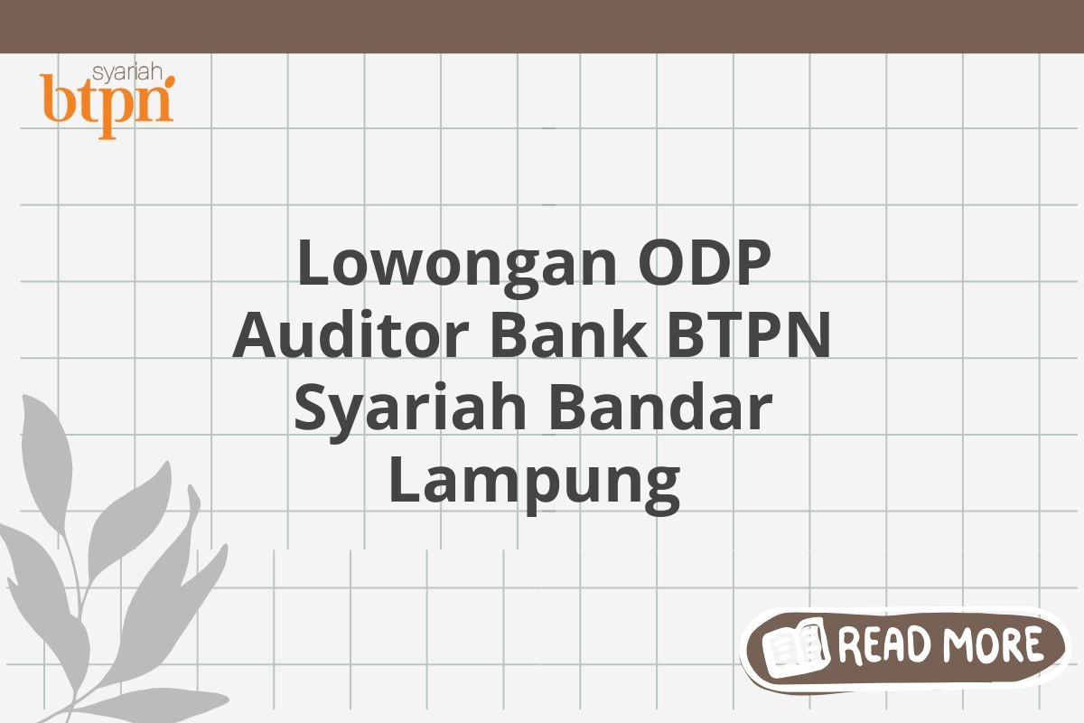 Lowongan ODP Auditor Bank BTPN Syariah Bandar Lampung