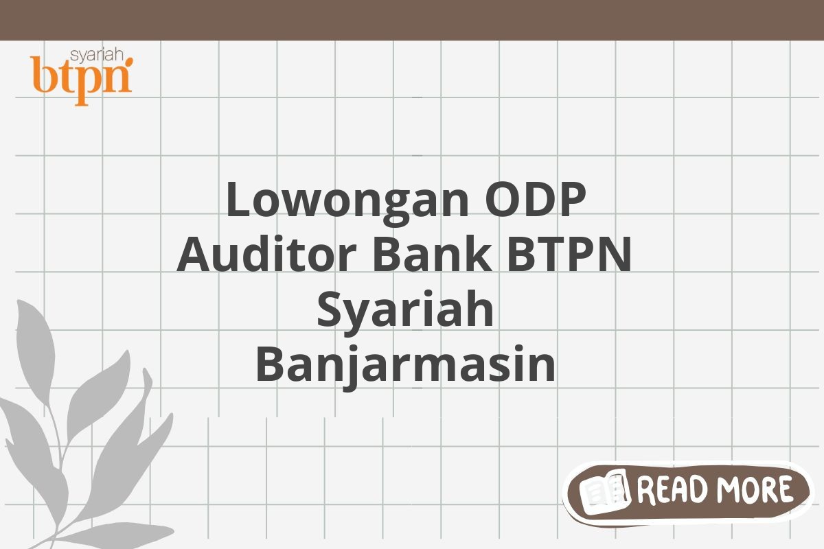 Lowongan ODP Auditor Bank BTPN Syariah Banjarmasin