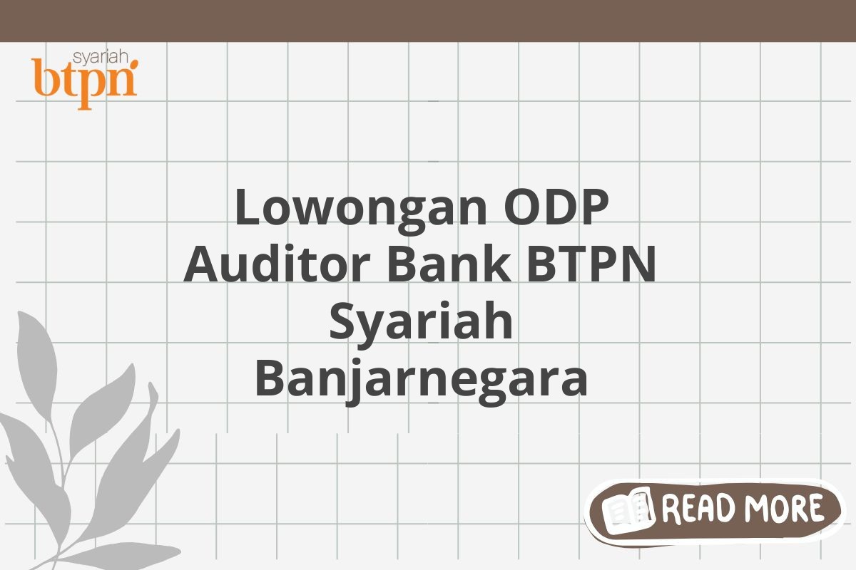 Lowongan ODP Auditor Bank BTPN Syariah Banjarnegara