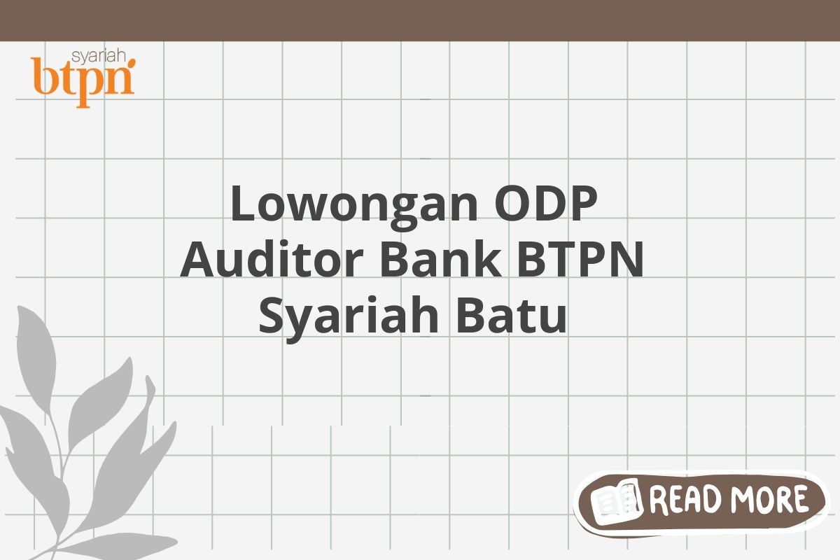 Lowongan ODP Auditor Bank BTPN Syariah Batu