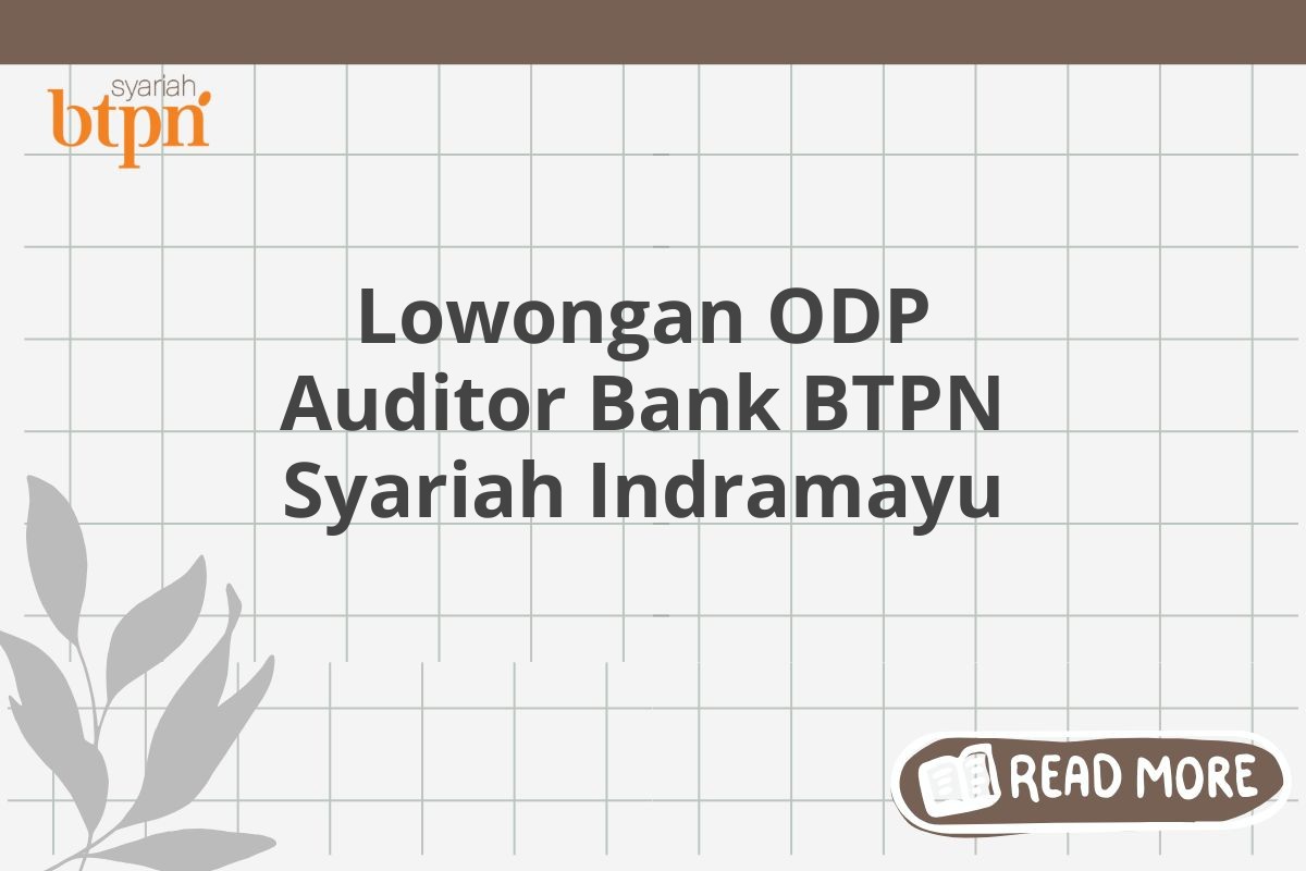 Lowongan ODP Auditor Bank BTPN Syariah Indramayu