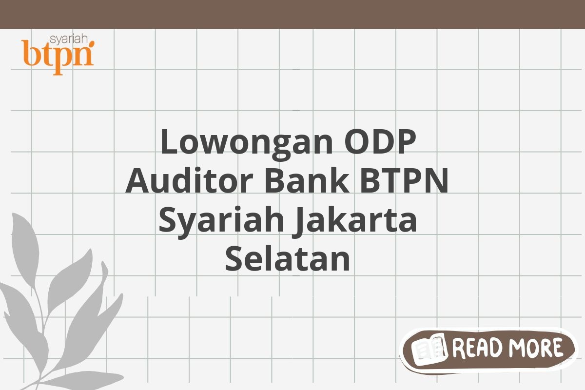 Lowongan ODP Auditor Bank BTPN Syariah Jakarta Selatan