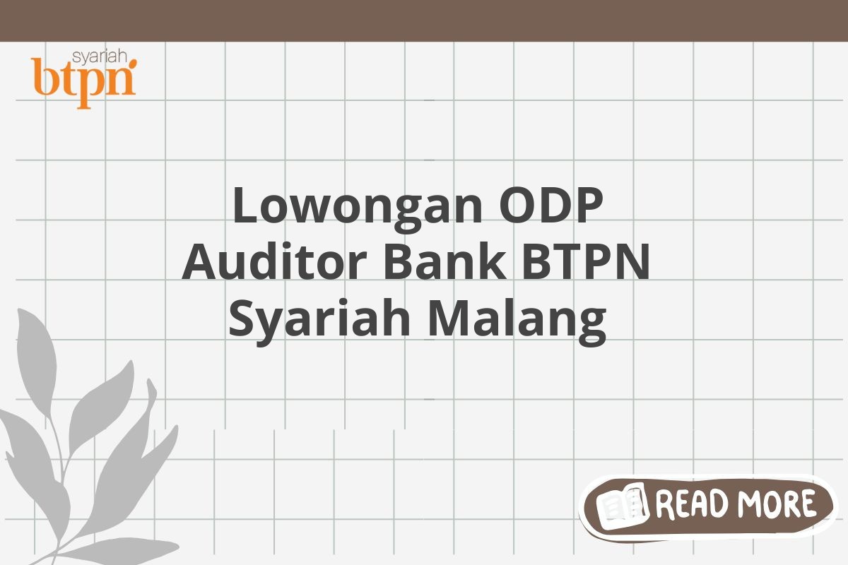 Lowongan ODP Auditor Bank BTPN Syariah Malang