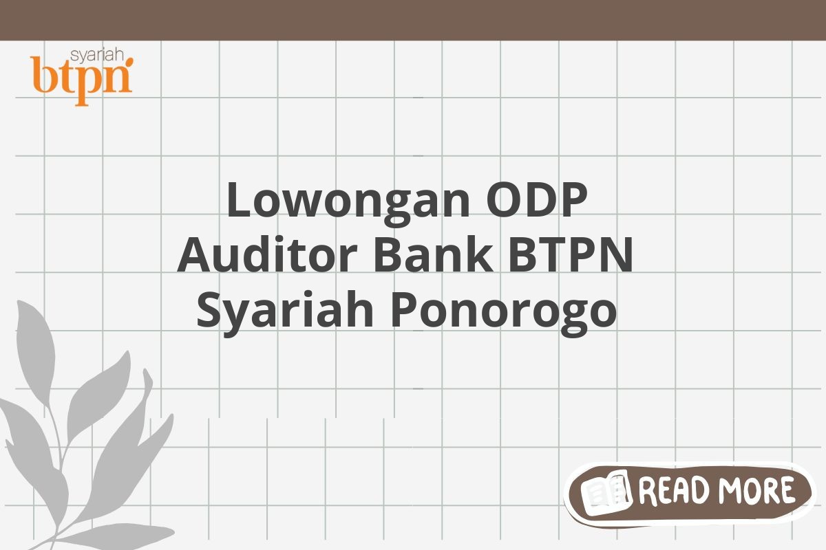 Lowongan ODP Auditor Bank BTPN Syariah Ponorogo