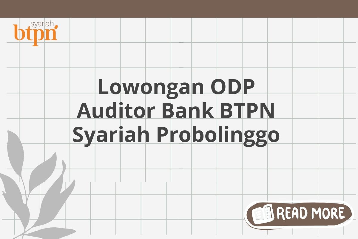 Lowongan ODP Auditor Bank BTPN Syariah Probolinggo