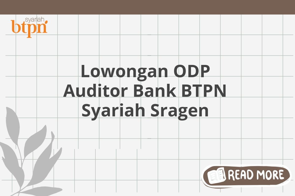 Lowongan ODP Auditor Bank BTPN Syariah Sragen