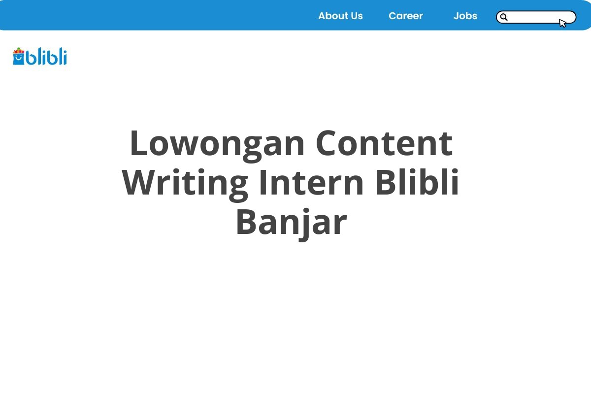 Lowongan Content Writing Intern Blibli Banjar