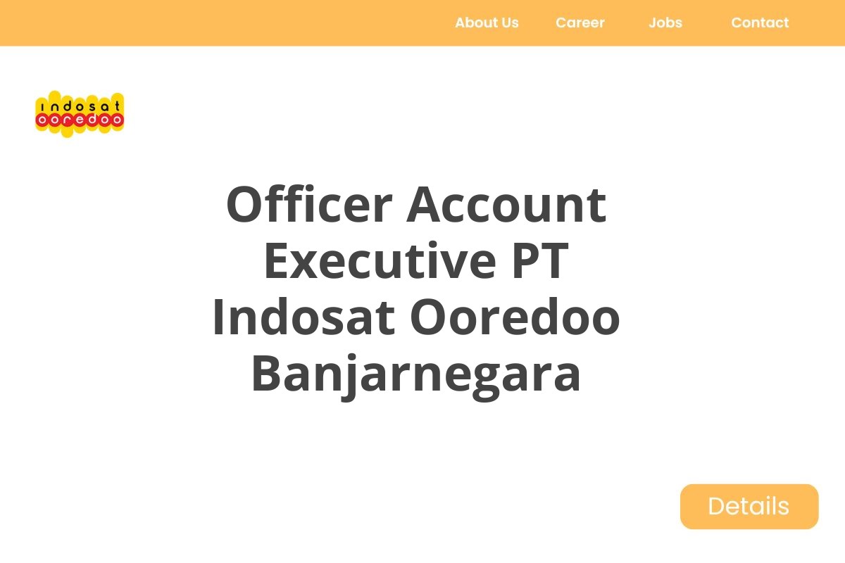 Officer Account Executive PT Indosat Ooredoo Banjarnegara